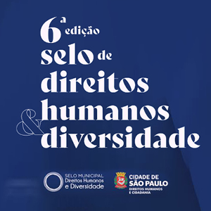 6ª Edição – Selo de Direitos Humanos e Diversidade